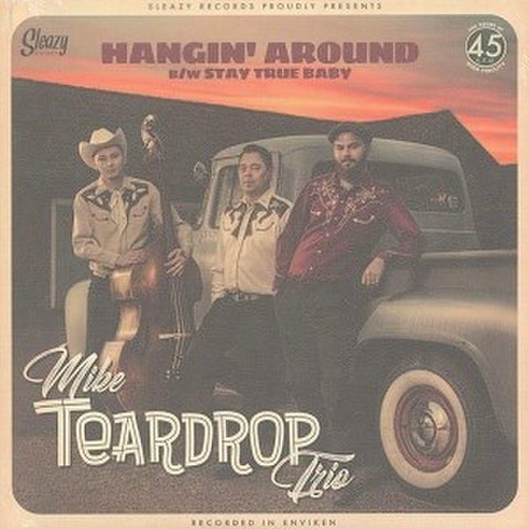 MIKE TEARDROP TRIO/Hangin' Around(7")