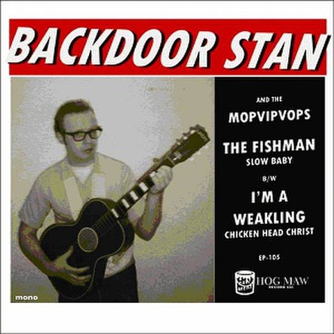 BACKDOOR STAN & THE MOPVIPVOPS/The Fishman(7")