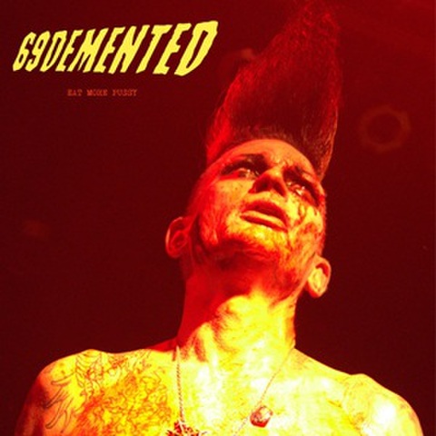 69 DEMENTED/Eat More Pussy(LP)