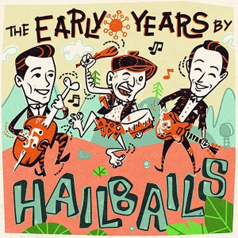 HAILBAILS/The Early Years By(CDR)