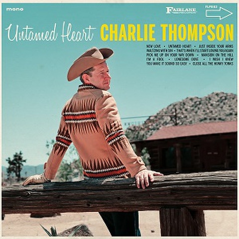 CHARLIE THOMPSON/Untamed Heart(LP)