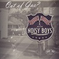 NOISY BOYS/Out Of Gas(CD)