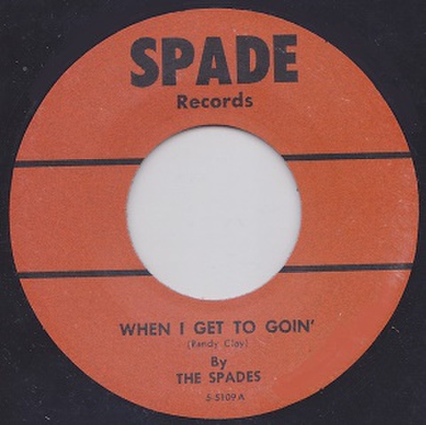 THE SPADES/When I Get To Goin‘(7”)