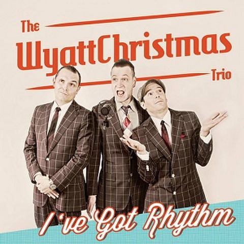 WYATT CHRISTMAS TRIO/I've Got Rhythm(CD)