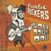 FRANTIC ROCKERS/Low Down Dog(CD)