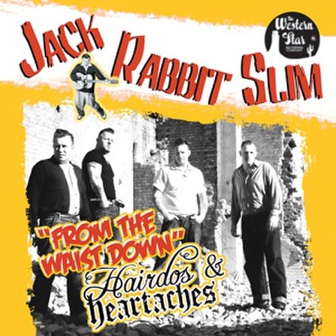 JACK RABBIT SLIM/From The Waist Down + Hairdos & Heartaches(CD)