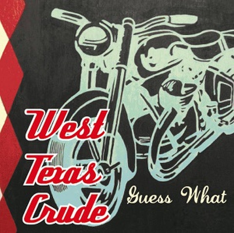 WEST TEXAS CRUDE/Guess What(CD)