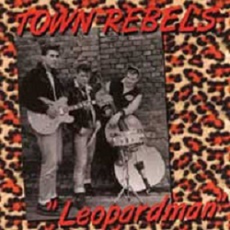 TOWN REBELS/Leopard Man(CD)
