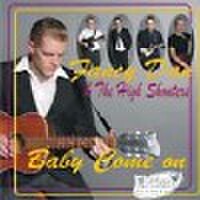 FANCY DAN & THE HIGH SHOUTERS/Baby Come On(CD)