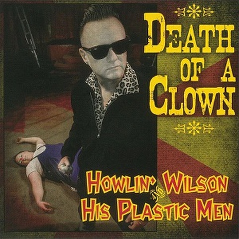 HOWLIN' WILSON & HIS PLASTIC MEN/Death Of A Clown(7")