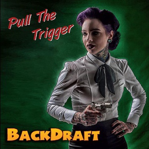 BACKDRAFT/Pull The Trigger(CD)