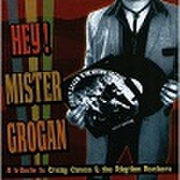 A TRIBUTE TO CRAZY CAVAN & THE RHYTHM ROCKERS – Hey Mister Grogan(CD)