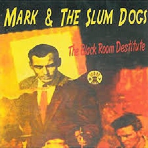 MARK & THE SLUM DOGS/Black Room Destitute(CD)