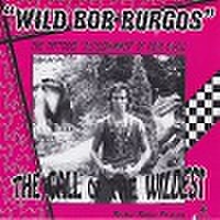 WILD BOB BURGOS/The Call Of The Wildest(7")