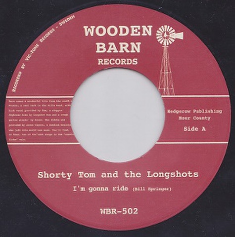 SHORTY TOM & THE LONGSHOTS/I'm Gonna Ride(7")