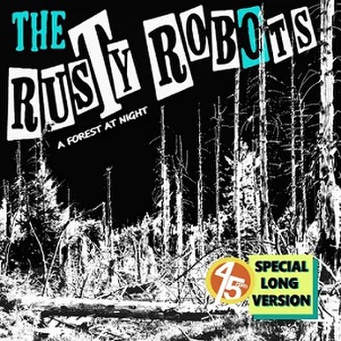 THE RUSTY ROBOTS/A Forest At Night(12”)