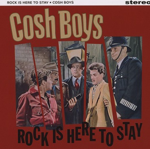 COSH BOYS/Rock Is Here To Stay(CD)