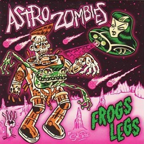 ASTRO ZOMBIES/Frogs Legs(7”)