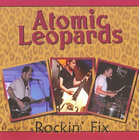 ATOMIC LEOPARDS/Rockin' Fix(CD)