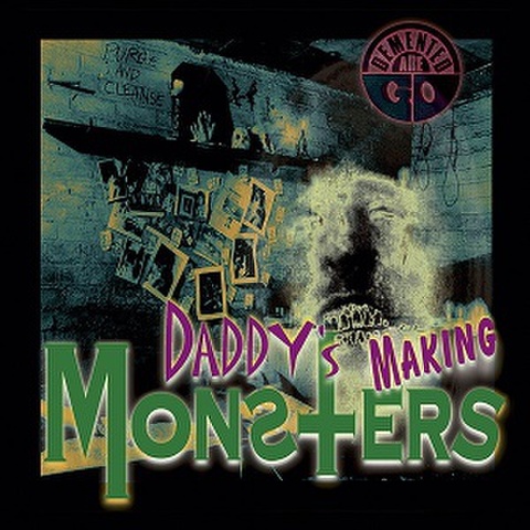 DEMENTED ARE GO/Daddy’s Making Monster(7”)
