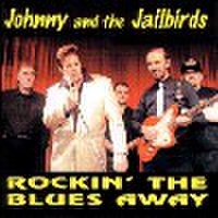 JOHNNY & THE JAILBIRDS/Rockin' The Blues(CD)