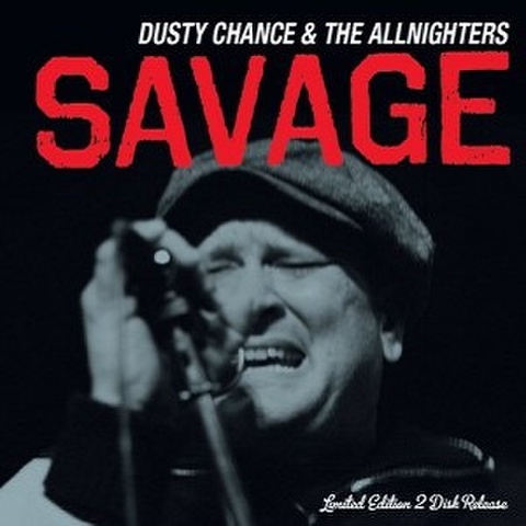 DUSTY CHANCE & THE ALLNIGHTERS/SAVAGE(2CD)