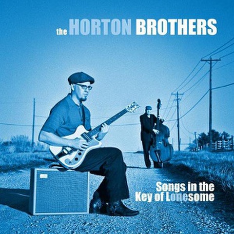 THE HORTON BROTHERS/Songs In The Key Of Lonesome(CD)
