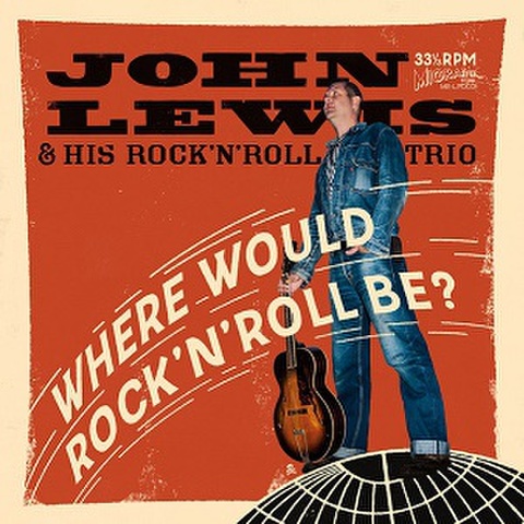 JOHN LEWIS & HIS ROCK'N'ROLL TRIO/Where Would Rock'n'Roll Be?(LP)