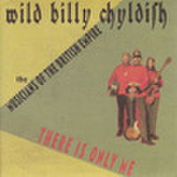 WILD BILLY CHILDISH & THE MUSICIANS OF THE BRITISH EMPIRE/There Is Only Me(7")