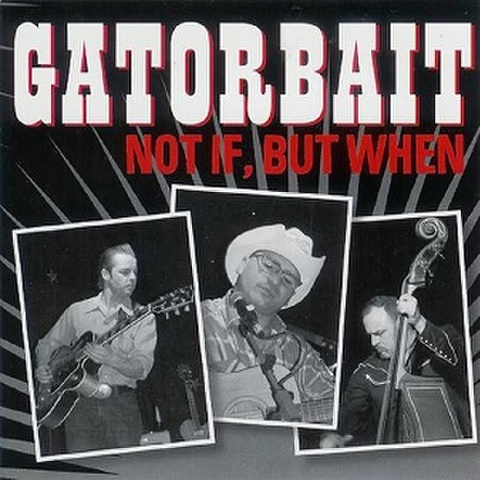 GATORBAIT/Not If, But When(CD)