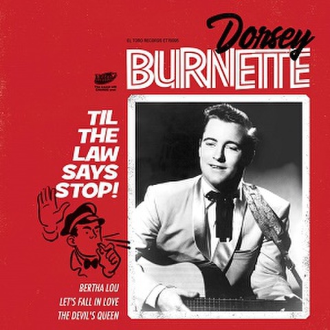 DORSEY BURNETTE/Til The Law Says Stop(7")
