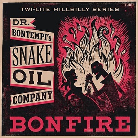 DR BONTEMPI’S SNAKE OIL COMPANY/Bonfire(7”)