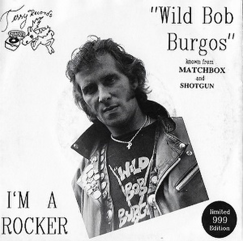 WILD BOB BURGOS/I'm A Rocker(7")