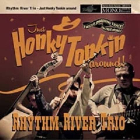 RHYTHM RIVER TRIO/Just Honky Tonkin' Around(CD)
