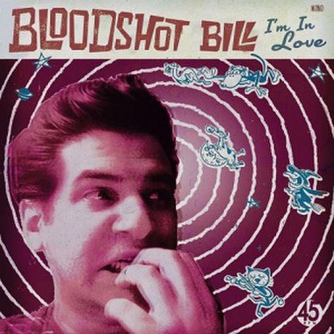 BLOODSHOT BILL/I’m In Love(7“)