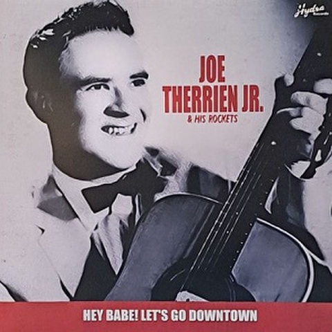 JOE THERRIEN JR & HIS ROCKETS/Hey Babe! Let´s Go Downtown(LP)