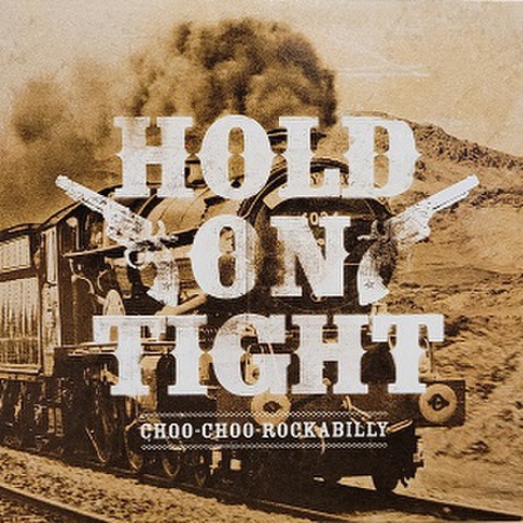 HOLD ON TIGHT/Choo-Choo-Rockabilly(7”)