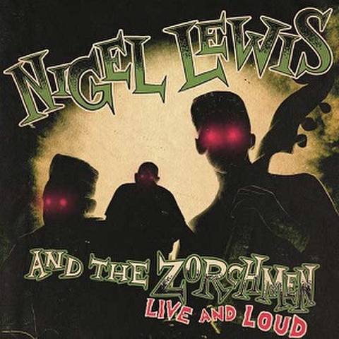 NIGEL LEWIS & THE ZORCHMEN/Live and Loud(LP)