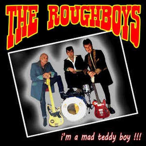 THE ROUGHBOYS/I'm A Mad Teddy Boy (7")
