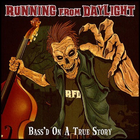 RUNNING FROM DAYLIGHT/Bass'd On A True Story(CDR)