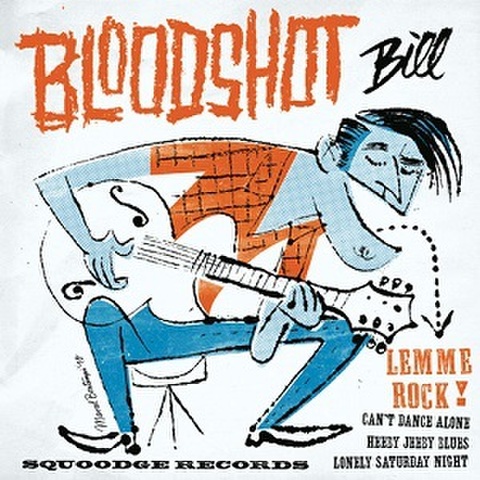 BLOODSHOT BILL/Lemme Rock!(7“)