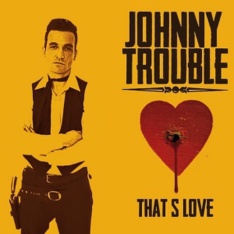 JOHNNY TROUBLE/That's Love(CD)