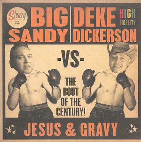 BIG SANDY VS DEKE DICKERSON/Jesus & Gravy(7")