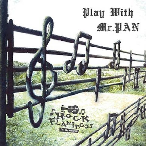 R.O.C.K FLAMINGOS/Play with Mr Pan(CD)