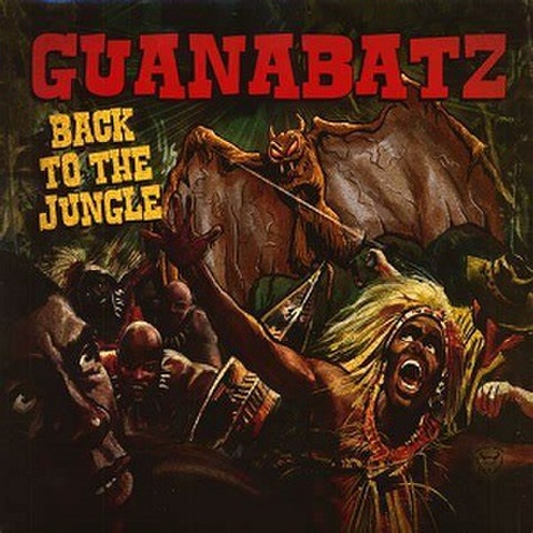 GUANA BATZ/Back To The Jungle(LP)