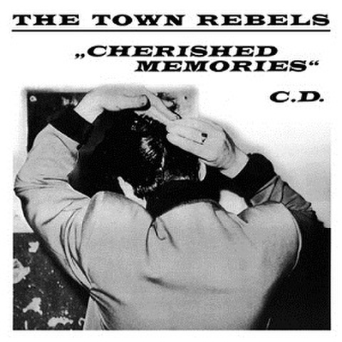 THE TOWN REBELS/Cherished Memories(CD)