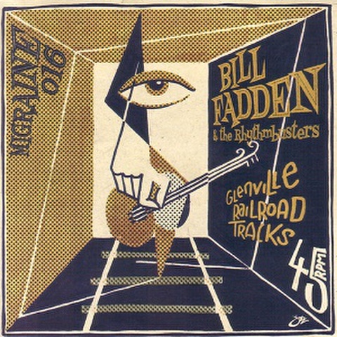 BILL FADDEN & THE RHYTHMBUSTERS/Glenville Railroad Tracks (7")