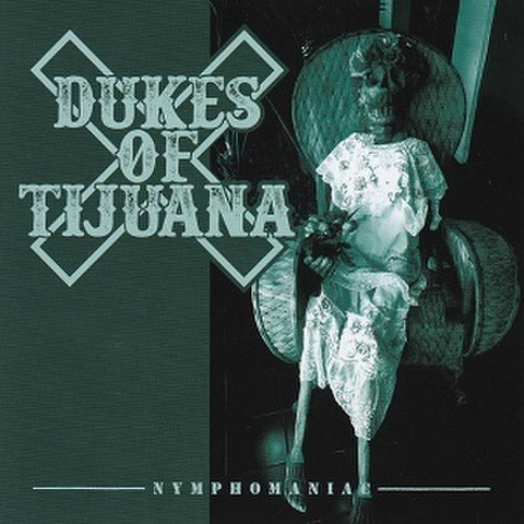 DUKES OF TIJUANA/Nymphomaniac(LP)