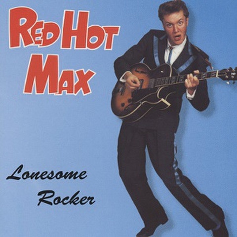 RED HOT MAX/Lonesome Rocker(CD)