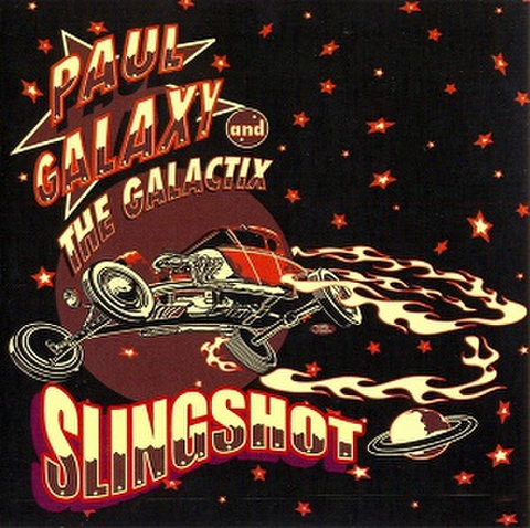 PAUL GALAXY & THE GALACTIX/Slingshot(CD)